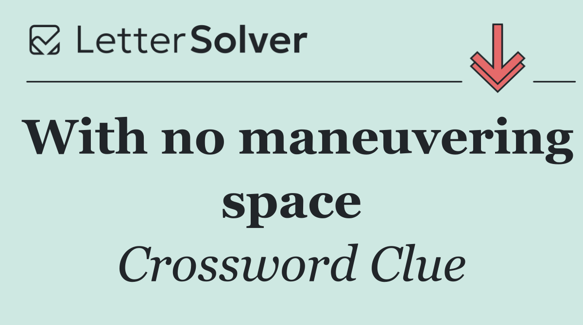 With no maneuvering space