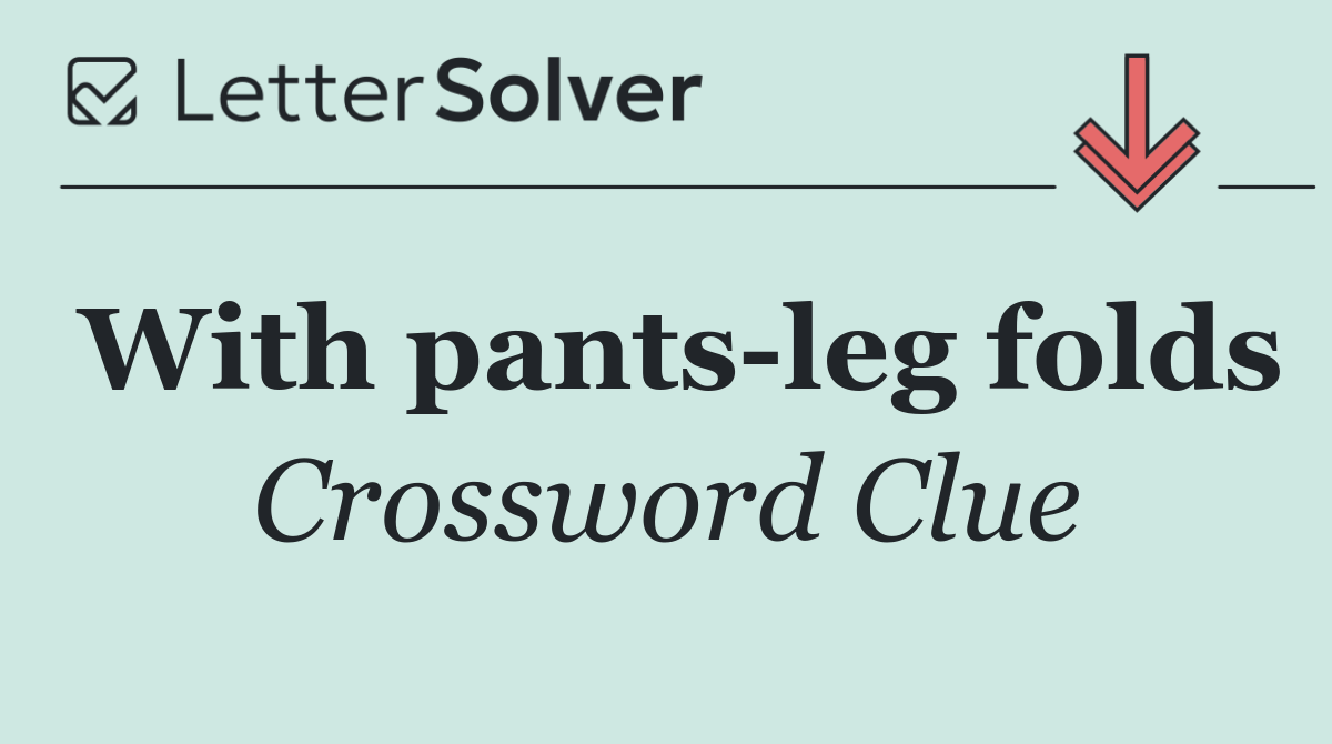 With pants leg folds