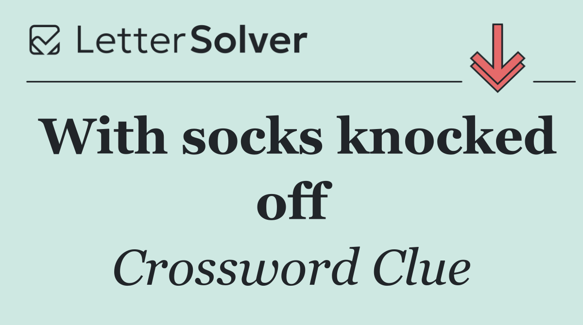 With socks knocked off