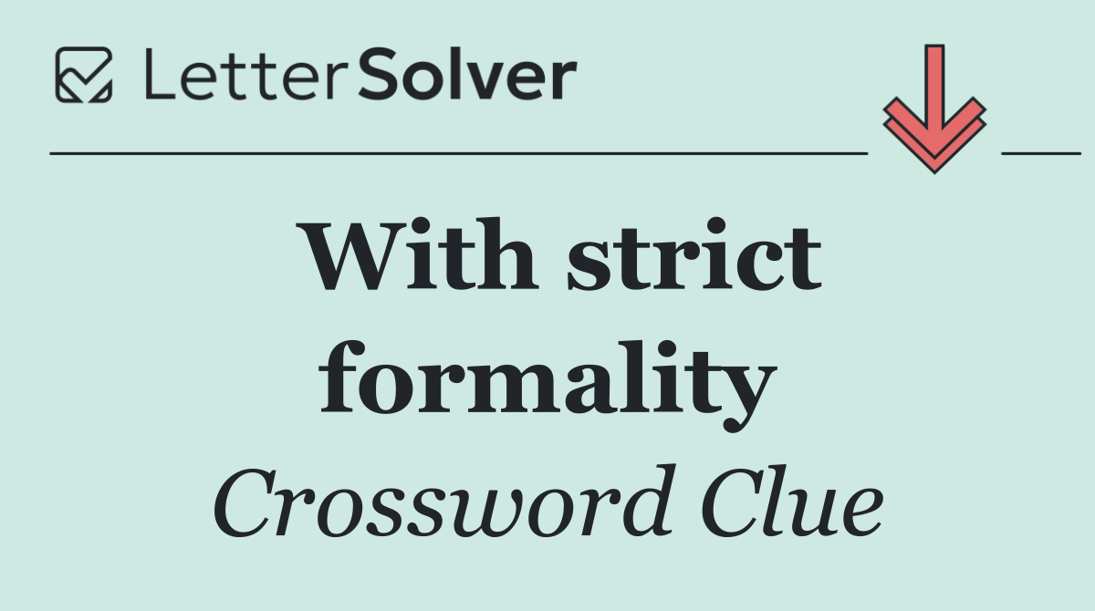 With strict formality