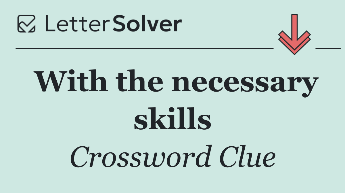 With the necessary skills