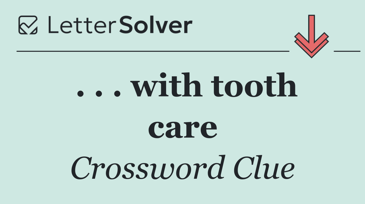 . . . with tooth care
