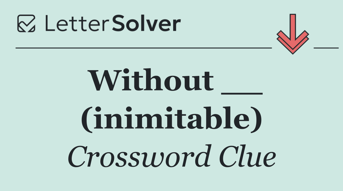 Without __ (inimitable)