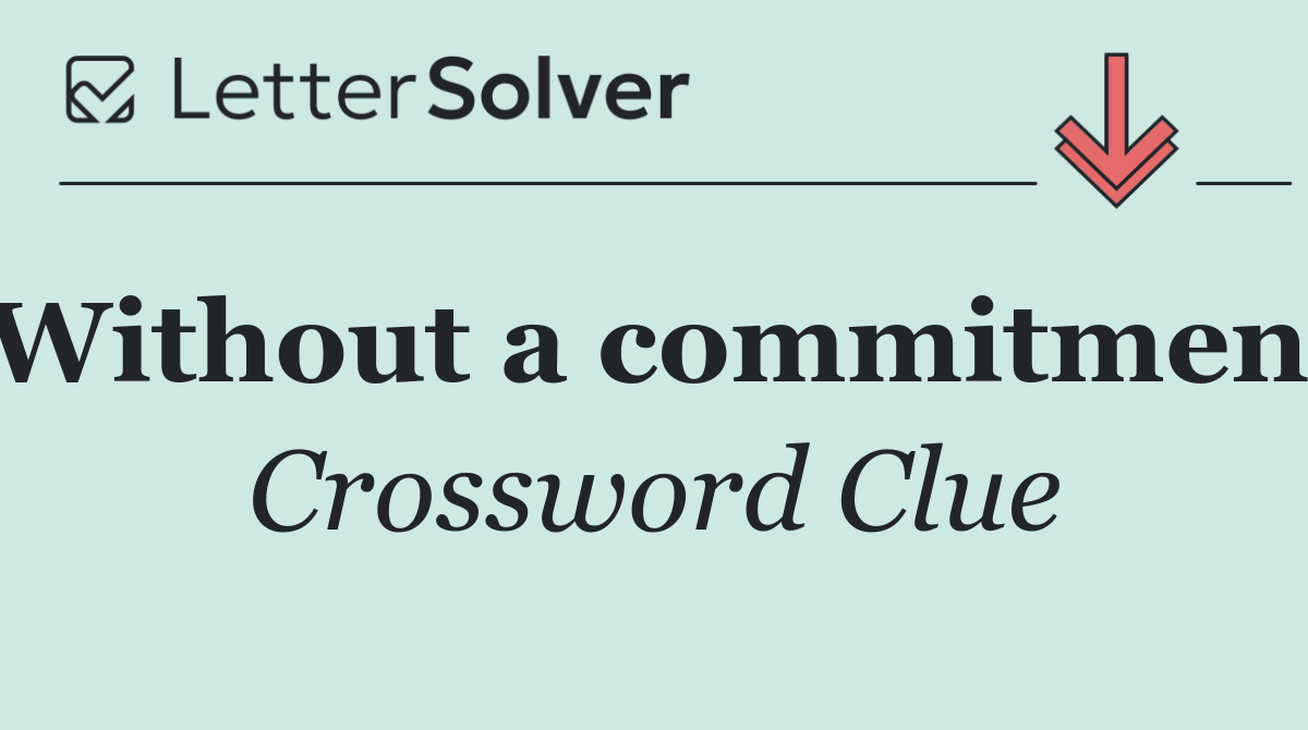 Without a commitment