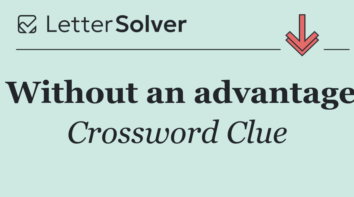 Without an advantage