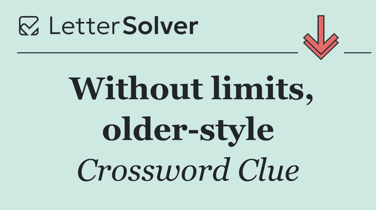 Without limits, older style