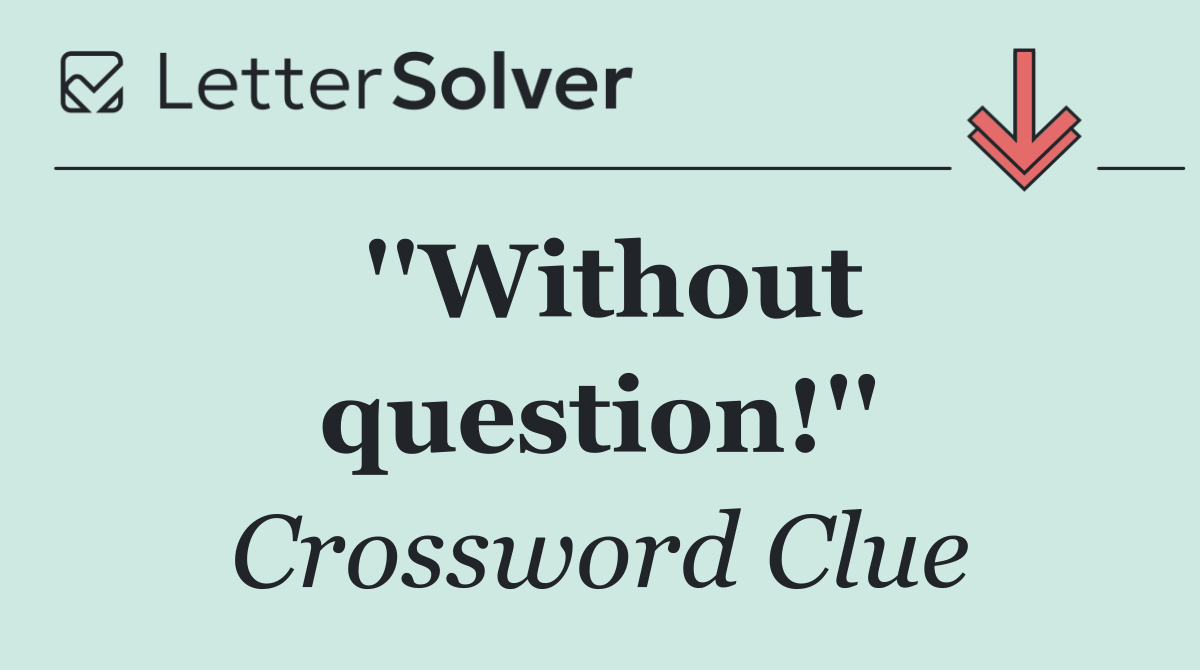 ''Without question!''