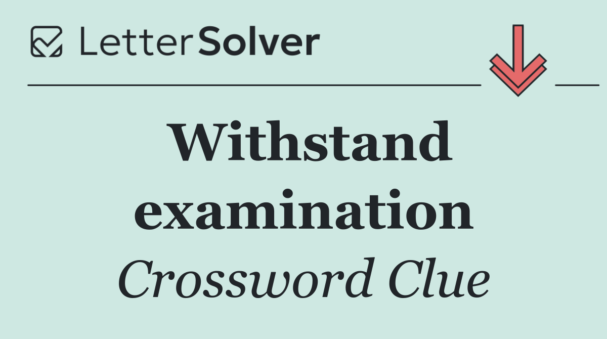 Withstand examination
