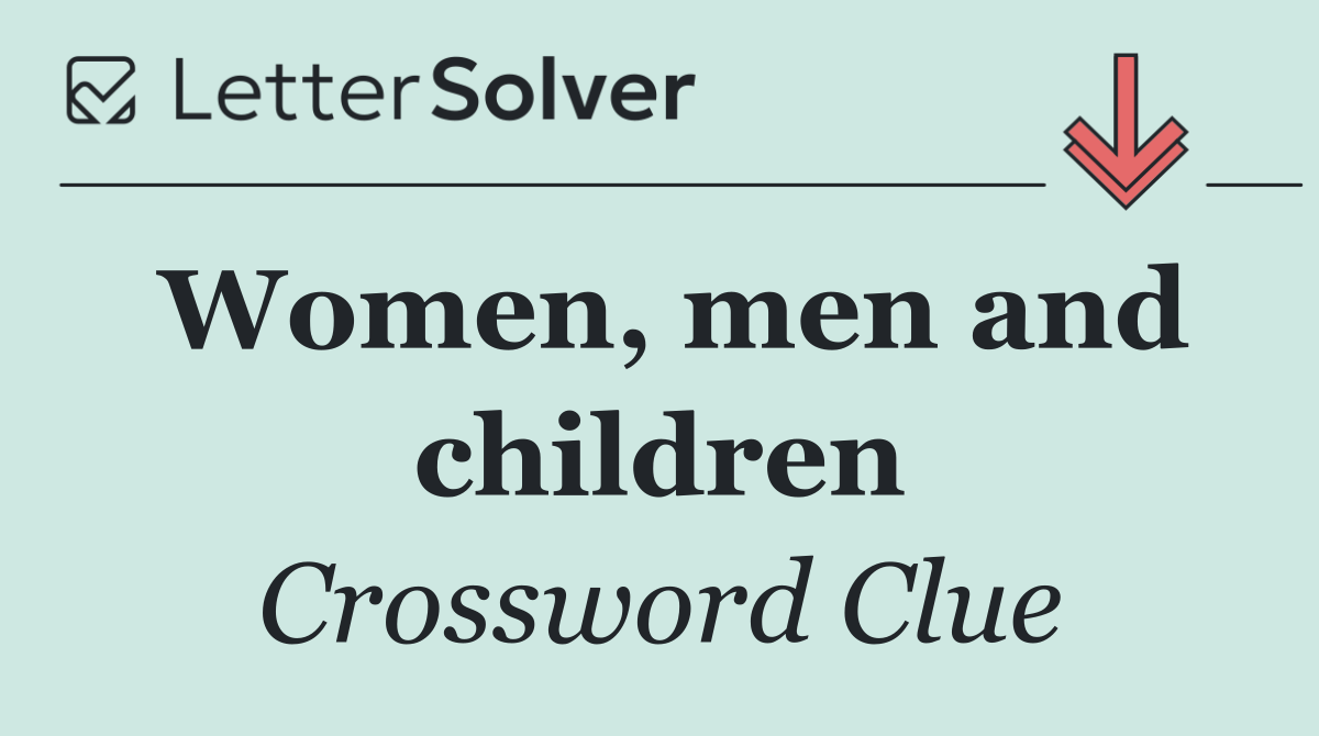 Women, men and children