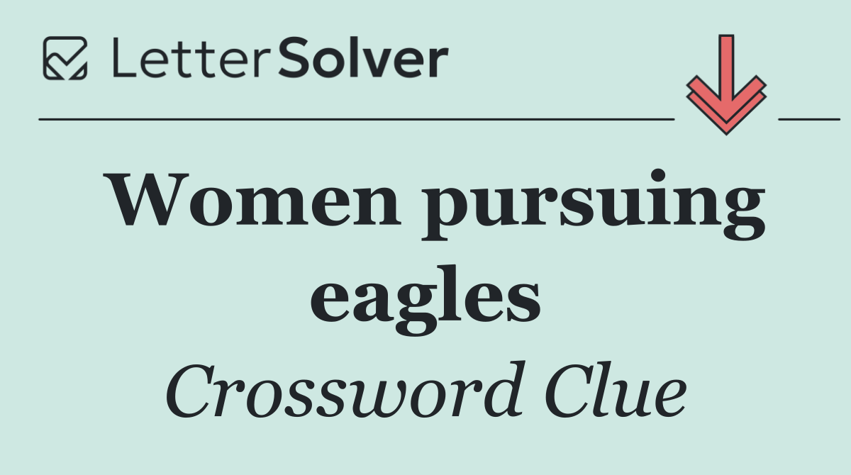 Women pursuing eagles