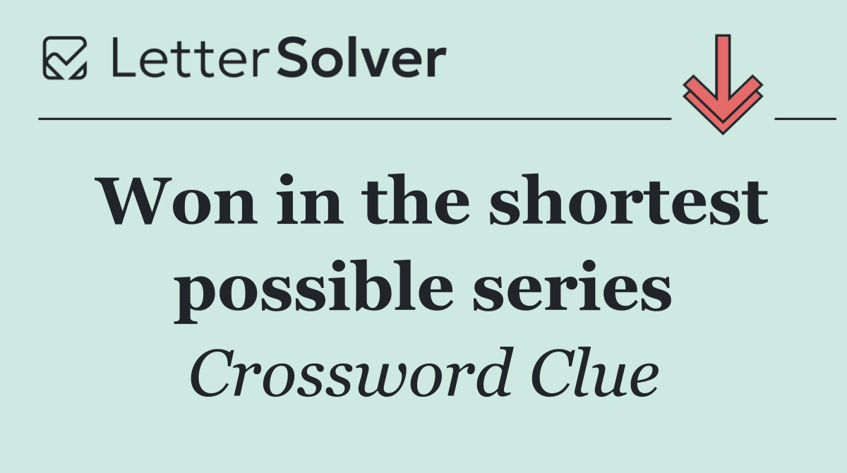 Won in the shortest possible series