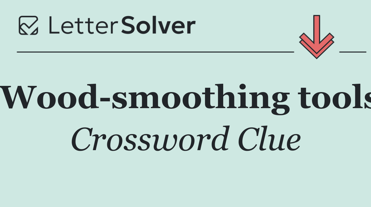 Wood smoothing tools