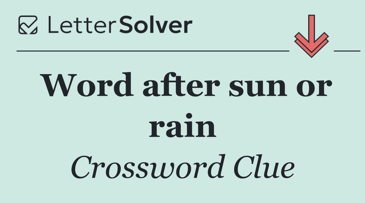 Word after sun or rain