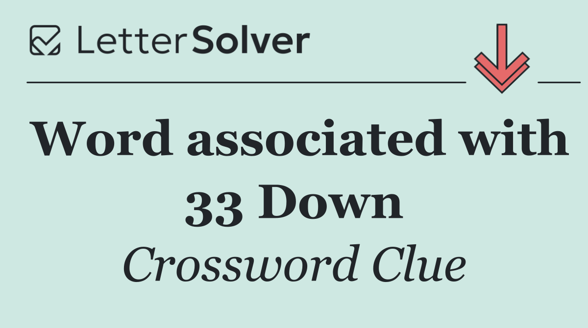 Word associated with 33 Down