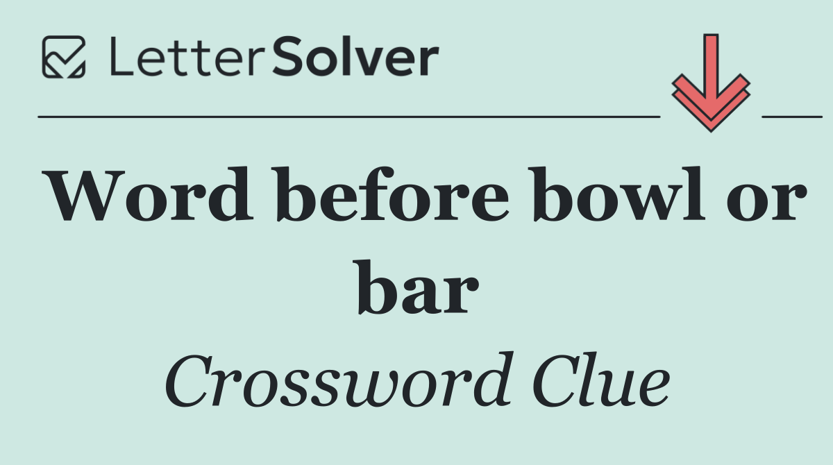 Word before bowl or bar