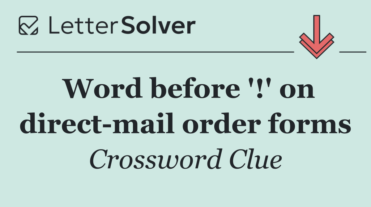 Word before '!' on direct mail order forms