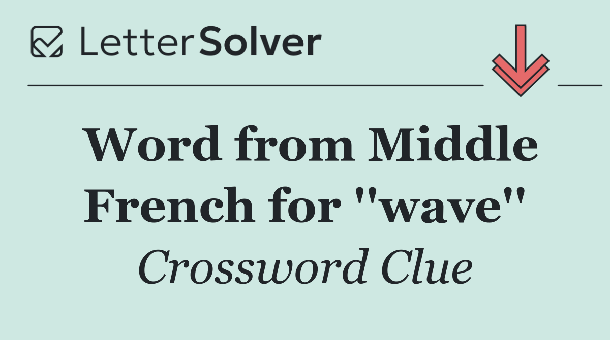 Word from Middle French for ''wave''