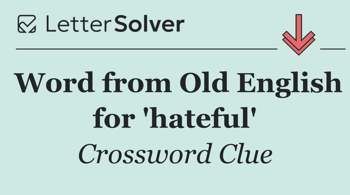 Word from Old English for 'hateful'