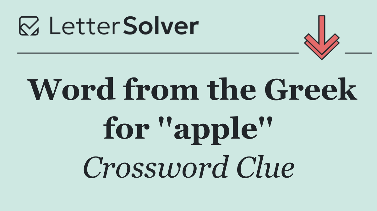 Word from the Greek for ''apple''