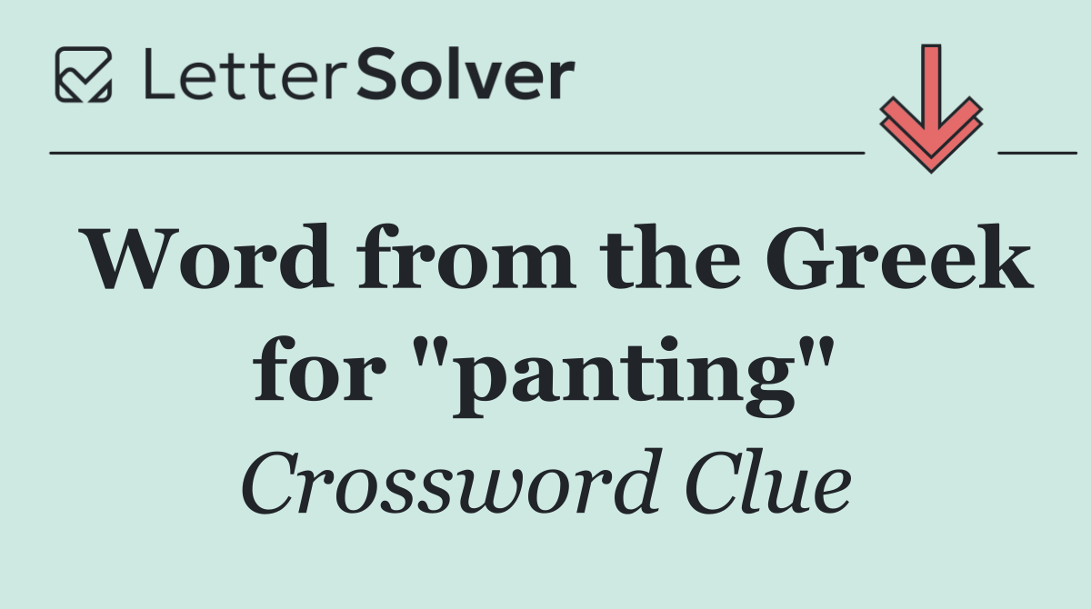 Word from the Greek for "panting"