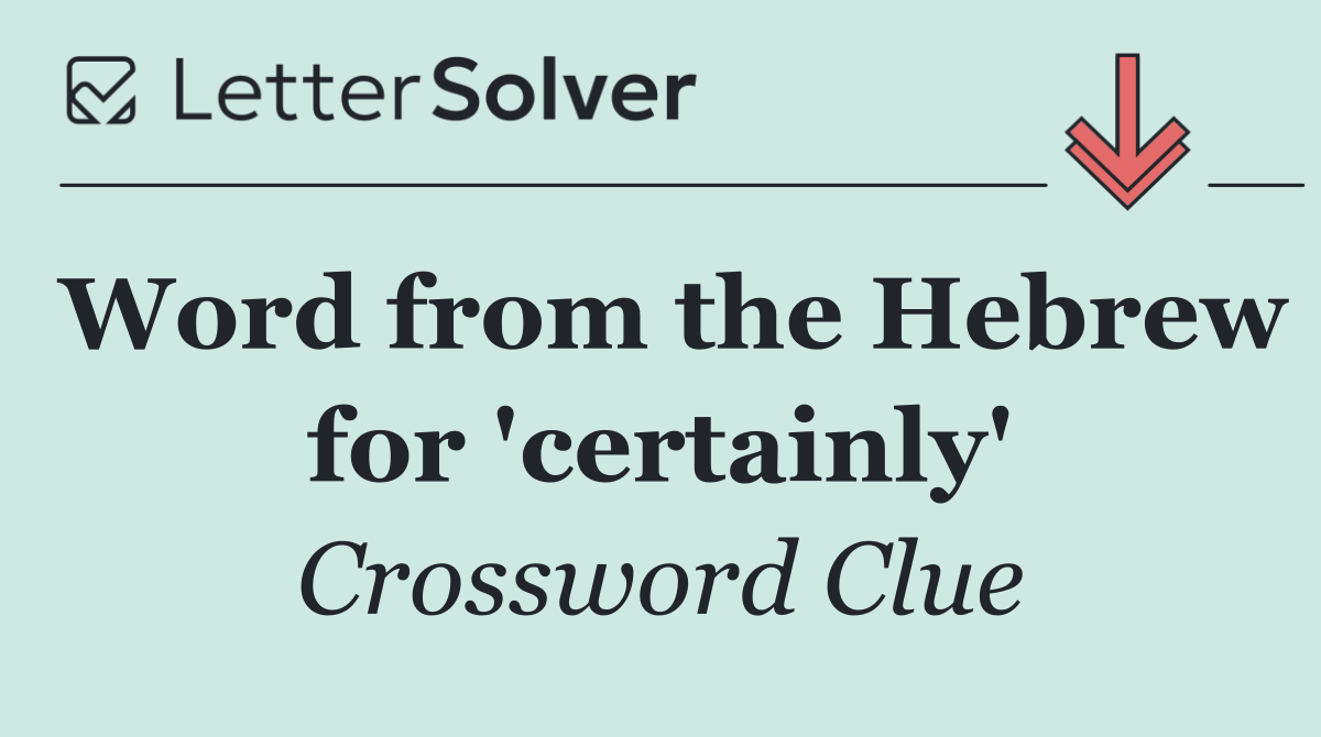 Word from the Hebrew for 'certainly'