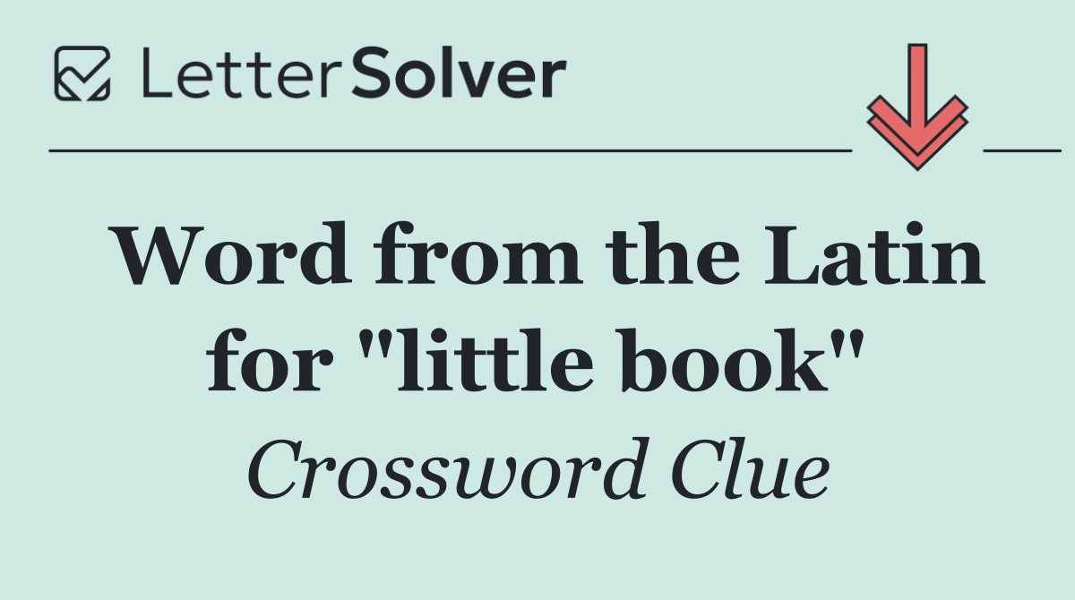 Word from the Latin for "little book"