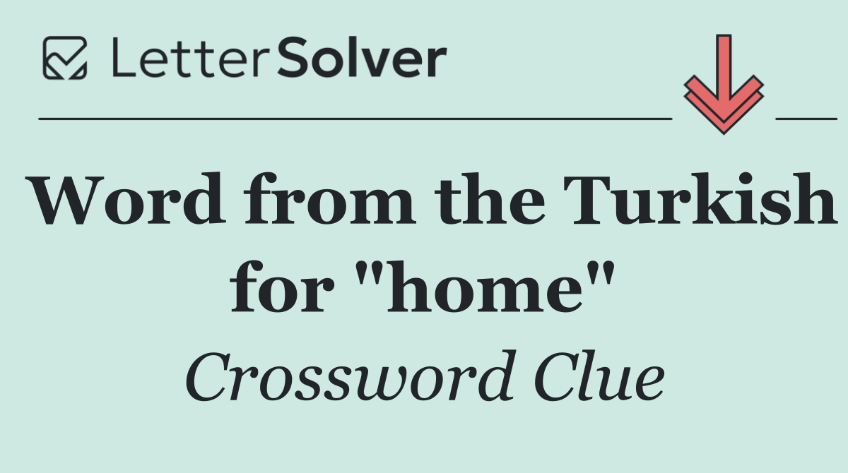 Word from the Turkish for "home"