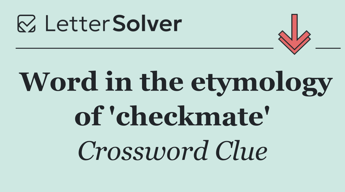 Word in the etymology of 'checkmate'