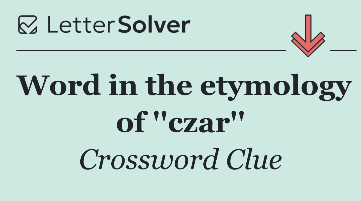 Word in the etymology of ''czar''