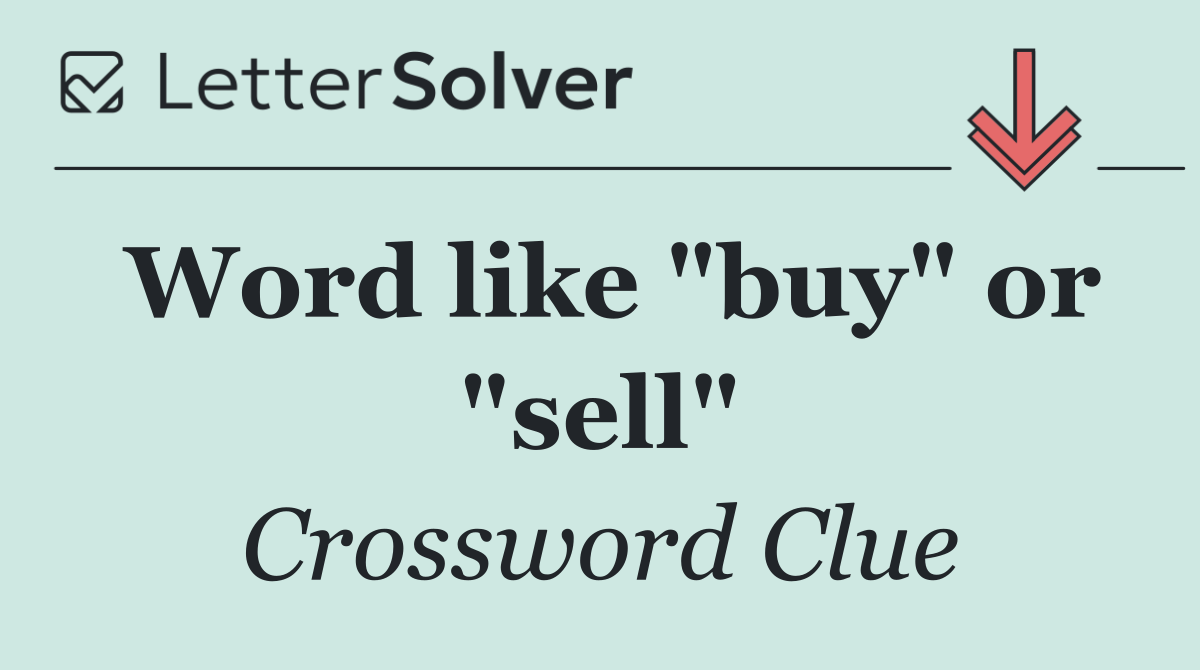 Word like "buy" or "sell"