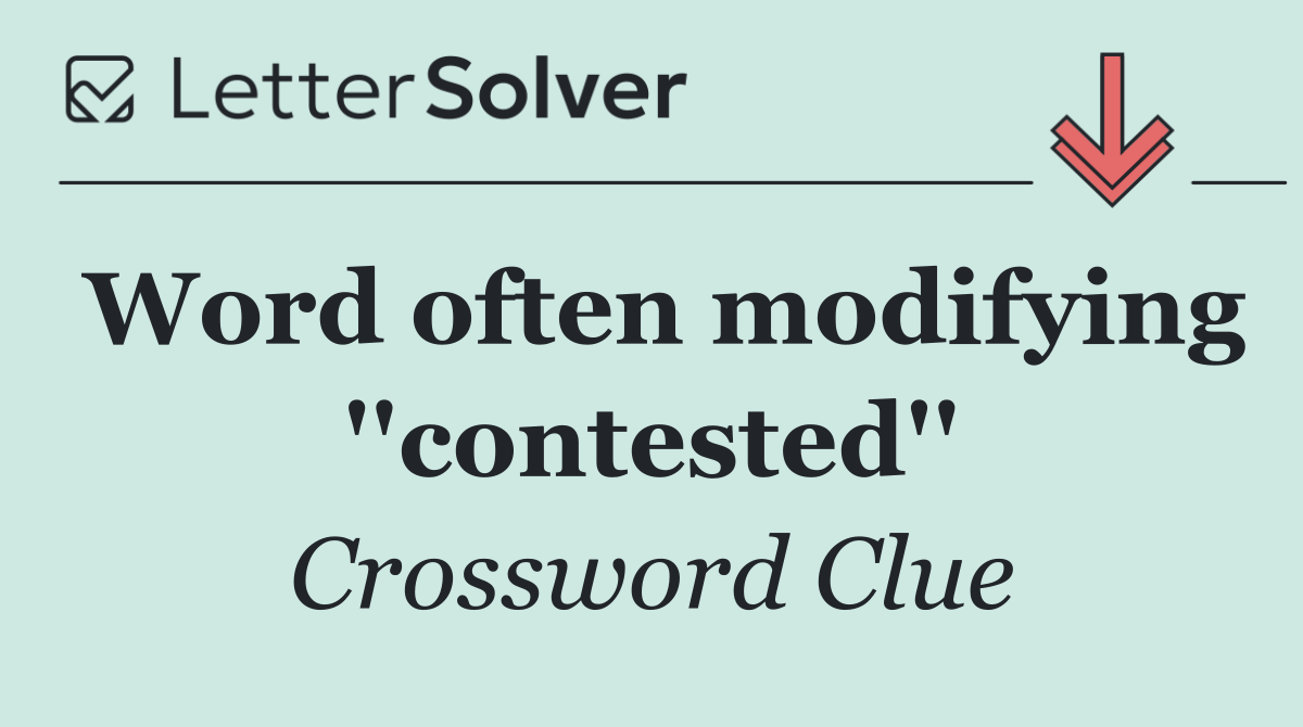 Word often modifying ''contested''