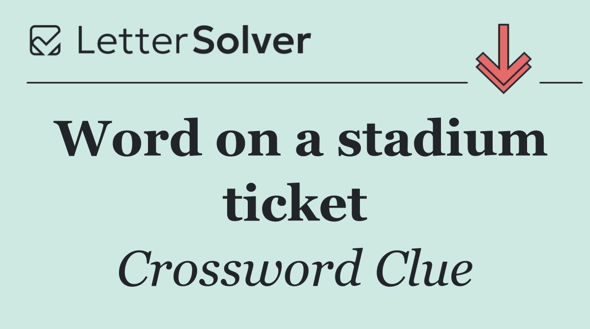 Word on a stadium ticket