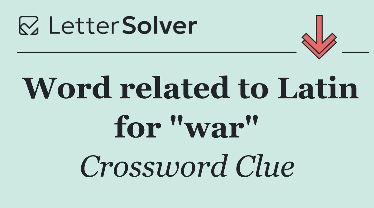 Word related to Latin for "war"