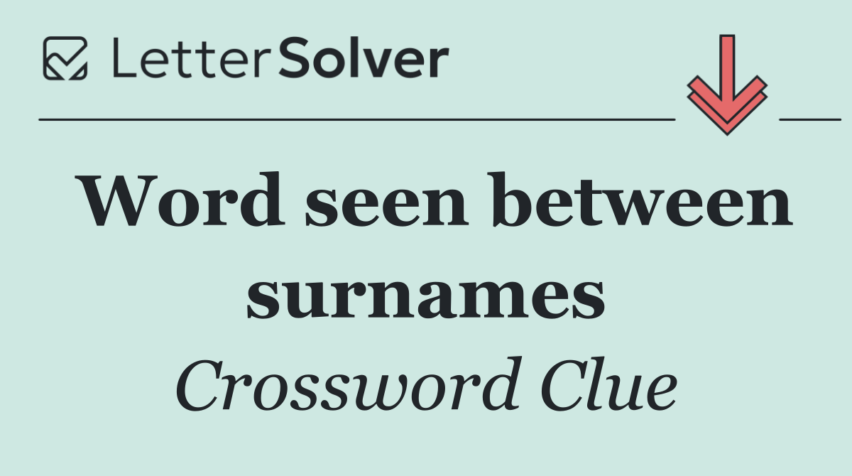 Word seen between surnames