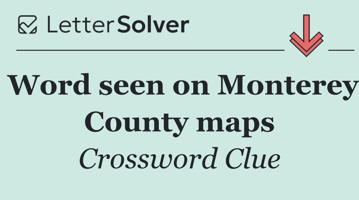 Word seen on Monterey County maps