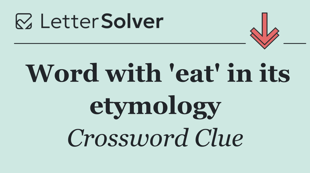 Word with 'eat' in its etymology