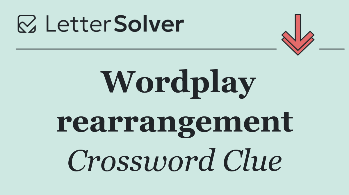 Wordplay rearrangement