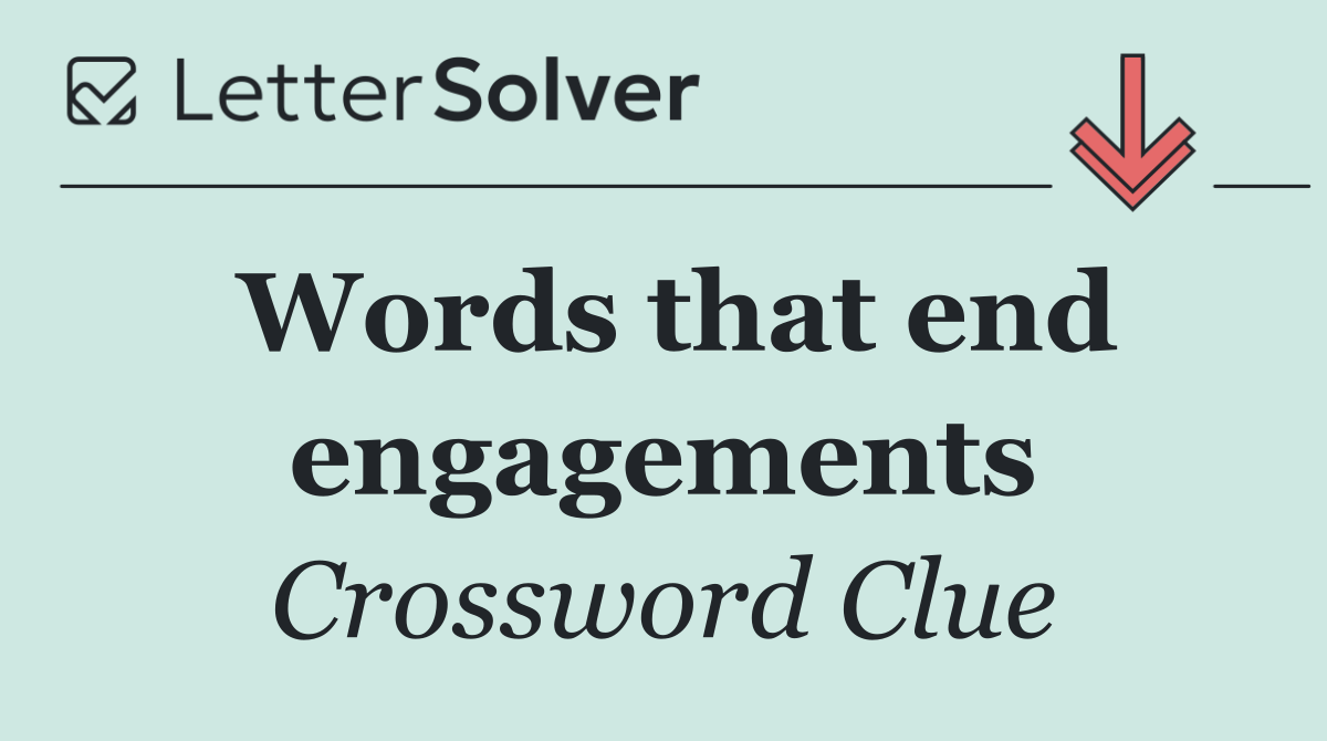 Words that end engagements