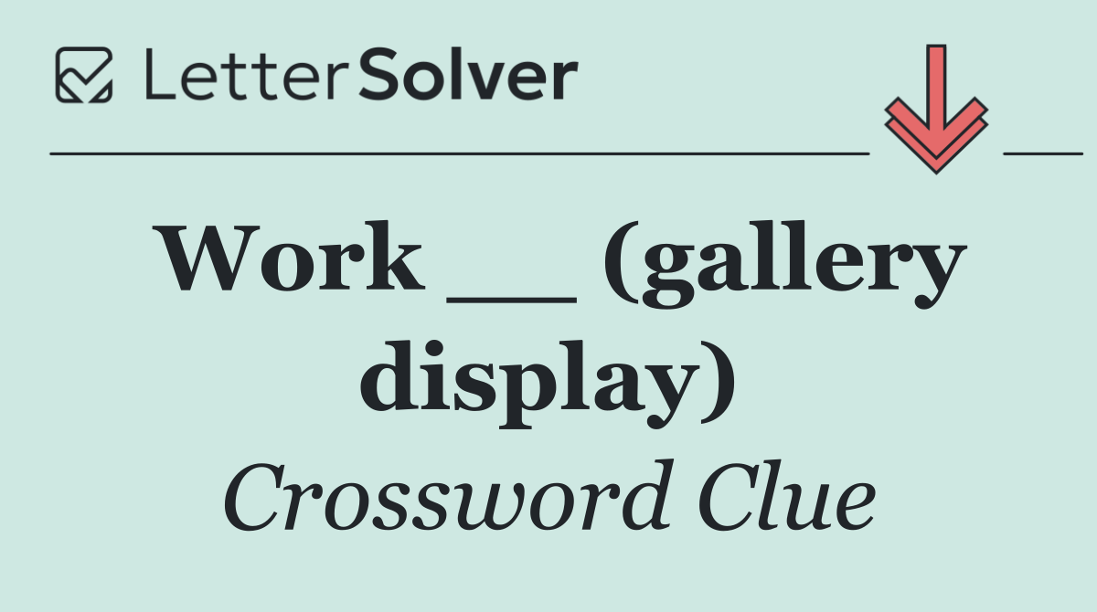 Work __ (gallery display)