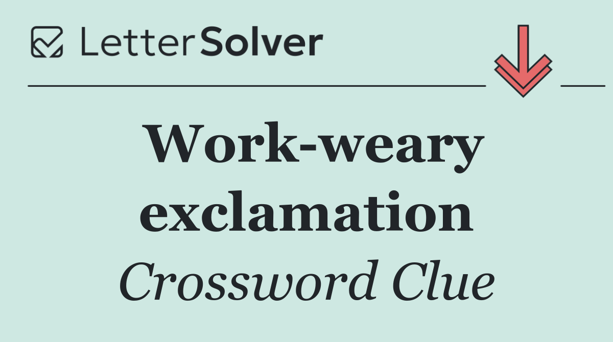 Work weary exclamation
