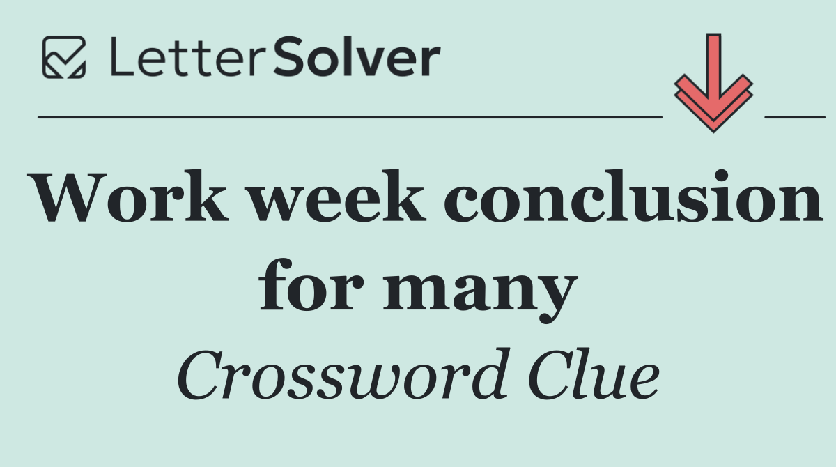 Work week conclusion for many