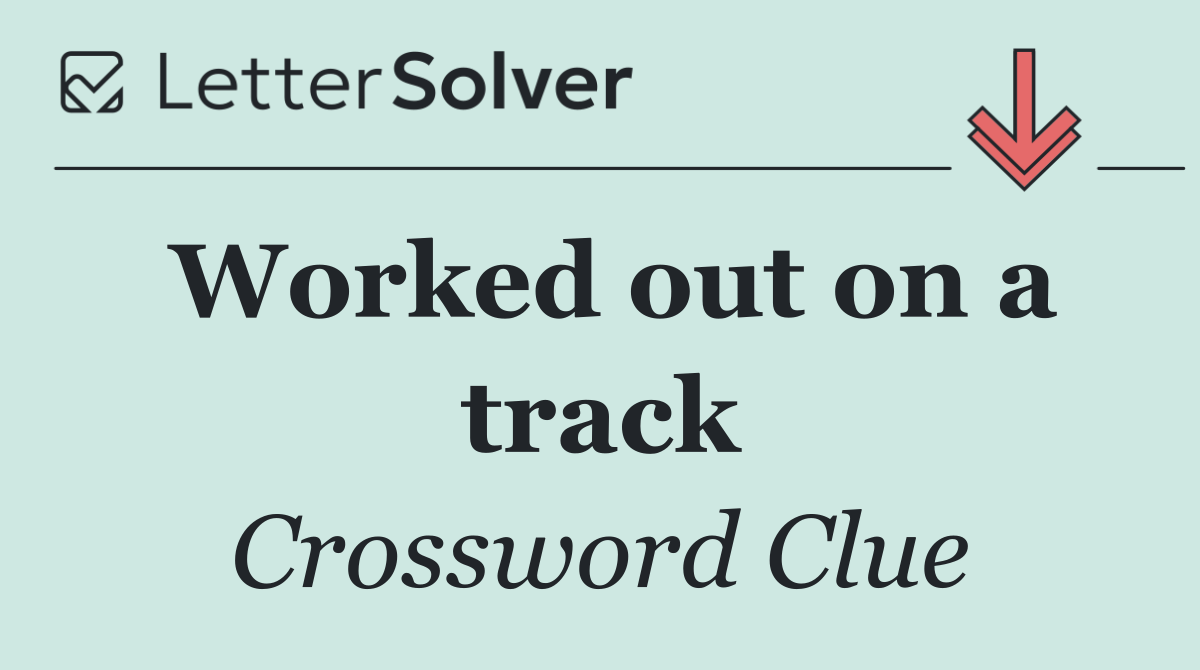 Worked out on a track