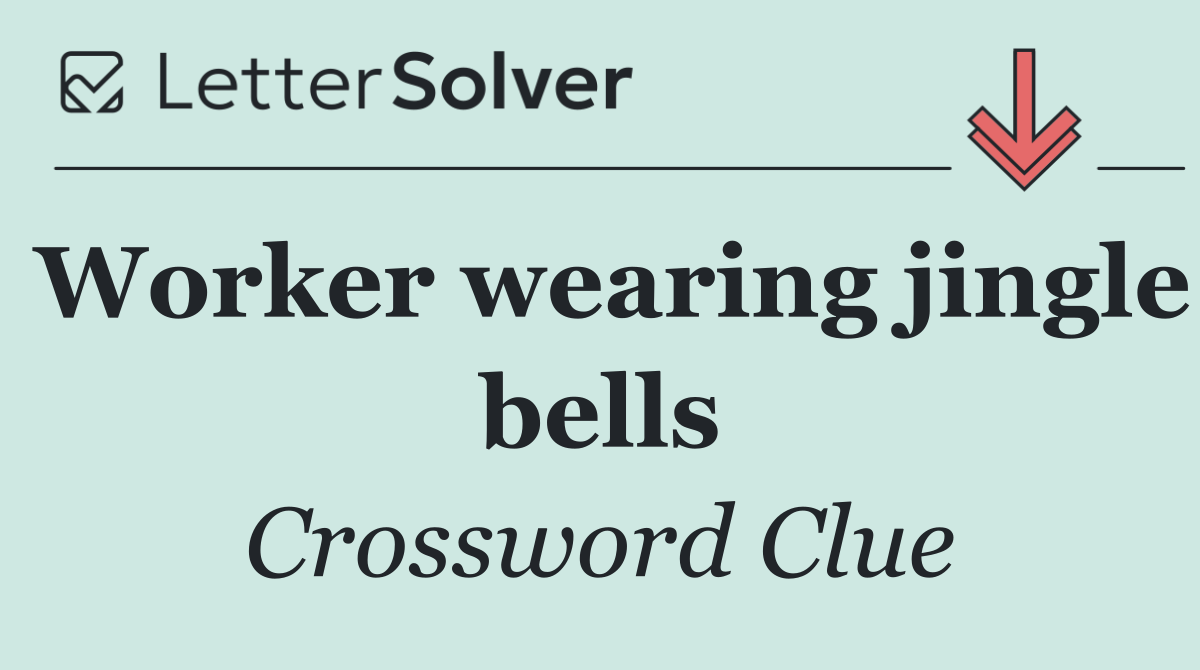 Worker wearing jingle bells