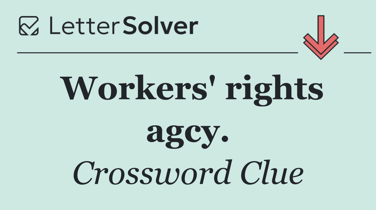 Workers' rights agcy.