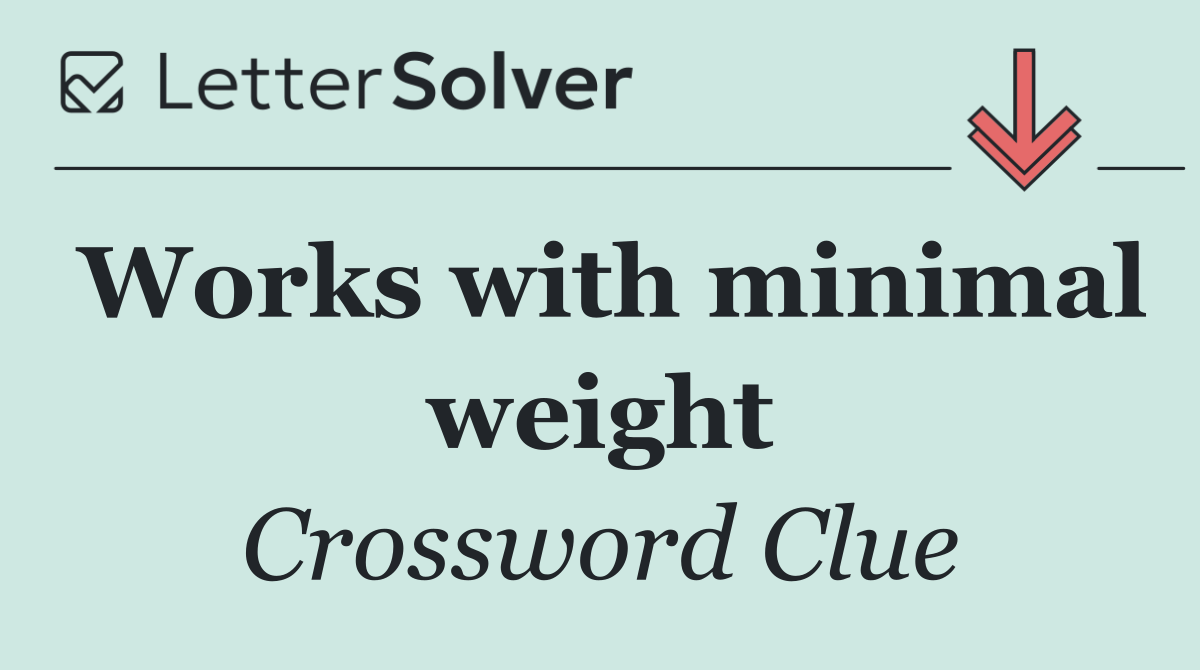 Works with minimal weight