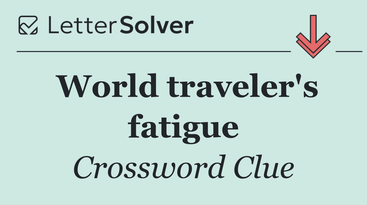 World traveler's fatigue