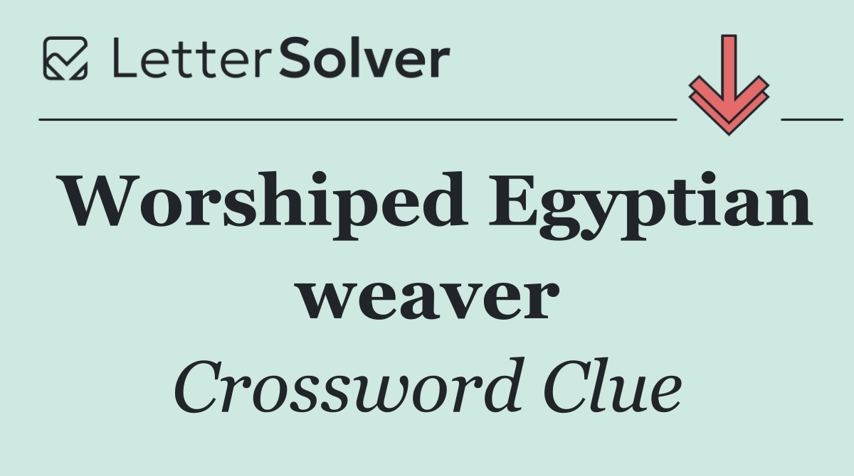 Worshiped Egyptian weaver