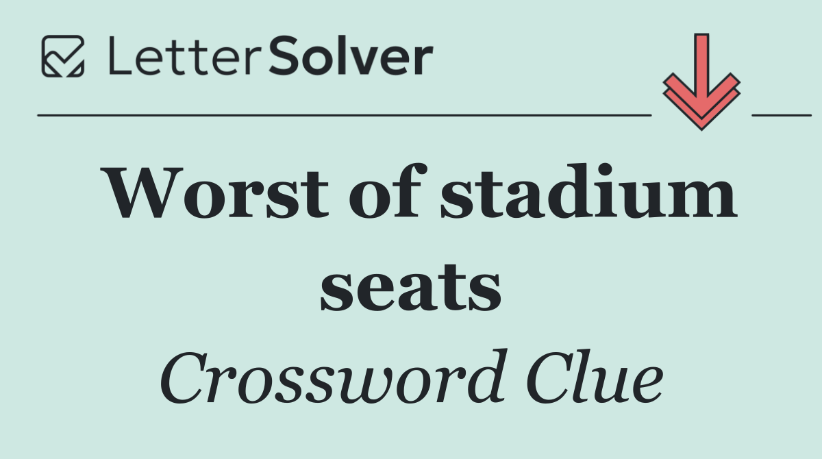 Worst of stadium seats
