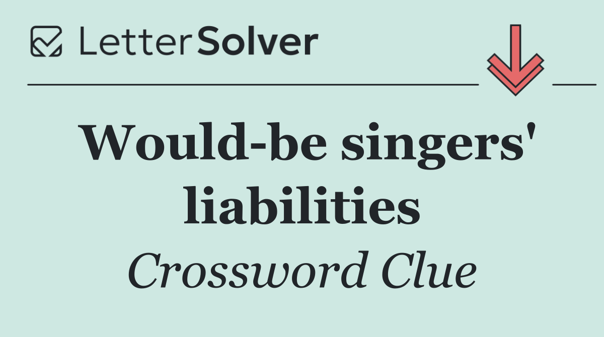 Would be singers' liabilities