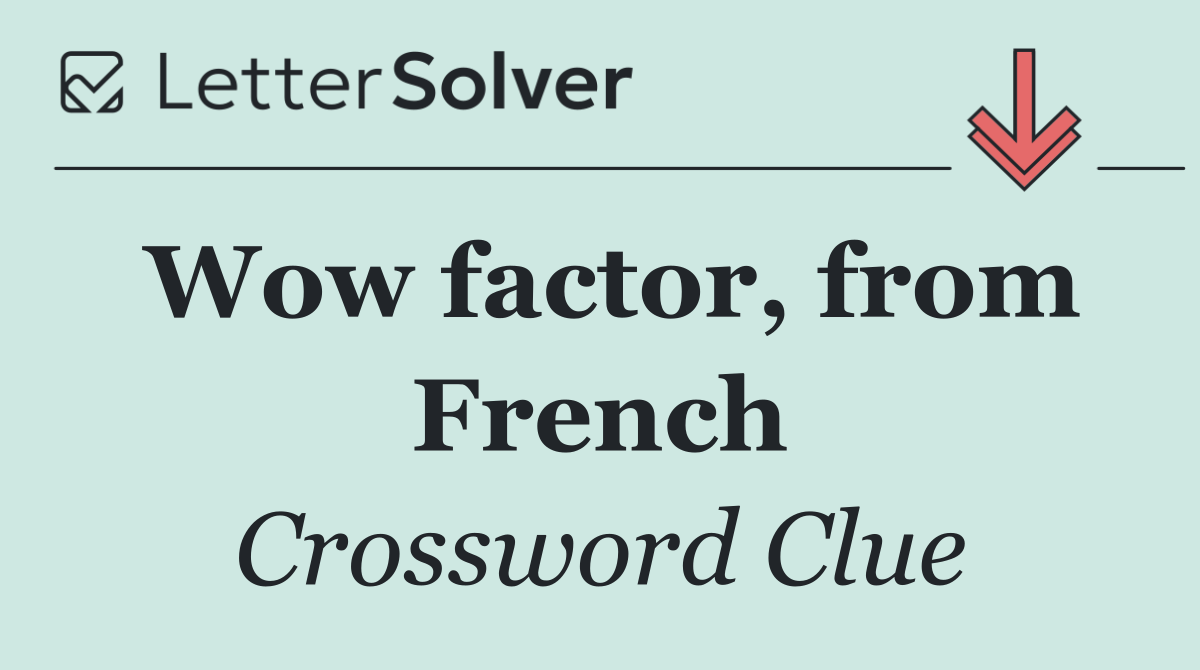 Wow factor, from French